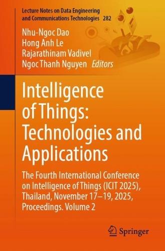 Intelligence of Things: Technologies and Applications: The Fourth International Conference on Intelligence of Things (ICIT 2025), Thailand, November 17–19, 2025, Proceedings. Volume 2