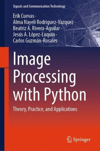 Image Processing with Python: Theory, Practice, and Applications
