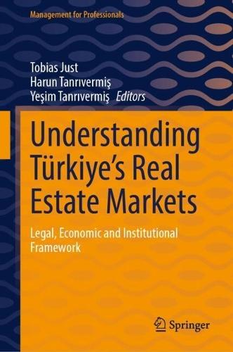 Understanding Türkiye’s Real Estate Markets: Legal, Economic and Institutional Framework