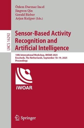 Sensor-Based Activity Recognition and Artificial Intelligence: 10th International Workshop, iWOAR 2025, Enschede, The Netherlands, September 18–19, 2025, Proceedings