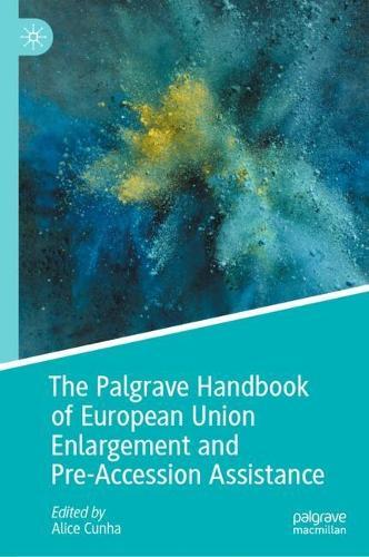 The Palgrave Handbook of European Union Enlargement and Pre-Accession Assistance