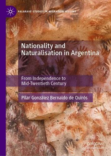 Nationality and Naturalisation in Argentina: From Independence to Mid-Twentieth Century