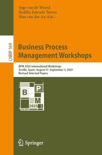Business Process Management Workshops: BPM 2025 International Workshops, Seville, Spain, August 31–September 5, 2025, Revised Selected Papers