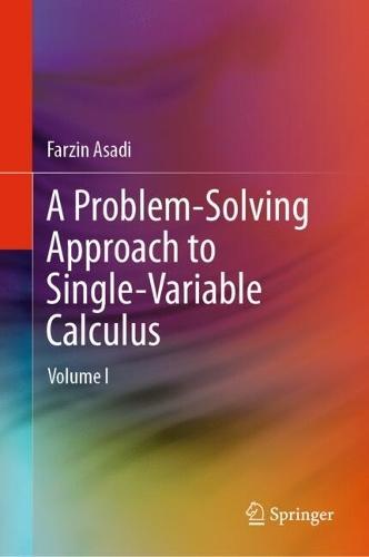 A Problem-Solving Approach to Single-Variable Calculus: Volume I