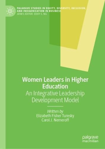 Women Leaders in Higher Education: An Integrative Leadership Development Model