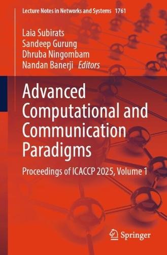 Advanced Computational and Communication Paradigms: Proceedings of ICACCP 2025, Volume 1