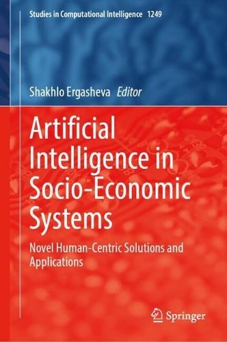 Artificial Intelligence in Socio-Economic Systems: Novel Human-Centric Solutions and Applications