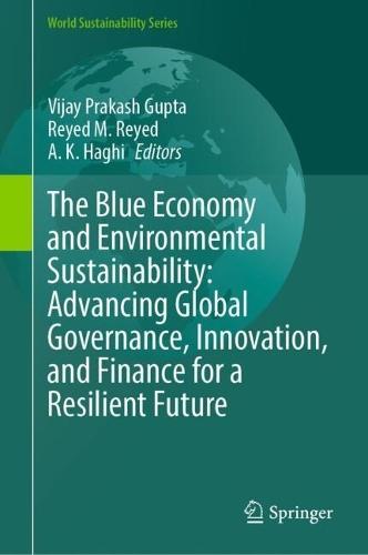 The Blue Economy and Environmental Sustainability: Advancing Global Governance, Innovation, and Finance for a Resilient Future