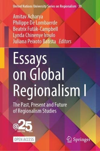 Essays on Global Regionalism I: The Past, Present and Future of Regionalism Studies