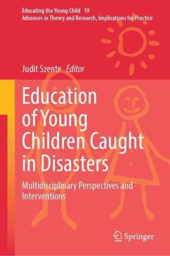 Education of Young Children Caught in Disasters: Multidisciplinary Perspectives and Interventions