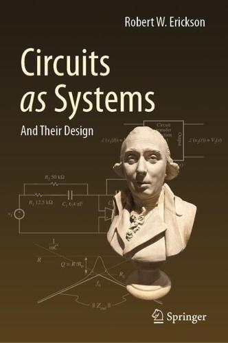 Circuits as Systems: And Their Design