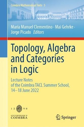 Topology, Algebra and Categories in Logic: Lecture Notes of the Coimbra TACL Summer School, 14–18 June 2022