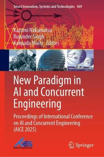 New Paradigm in AI and Concurrent Engineering: Proceedings of International Conference on AI and Concurrent Engineering (AICE 2025)