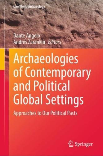 Archaeologies of Contemporary and Political Global Settings: Approaches to Our Political Pasts