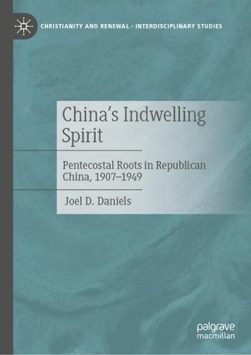 China’s Indwelling Spirit: Pentecostal Roots in Republican China, 1907-1949