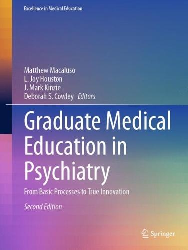 Graduate Medical Education in Psychiatry: From Basic Processes to True Innovation