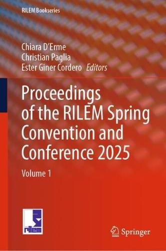 Proceedings of the RILEM Spring Convention and Conference 2025: Volume 1