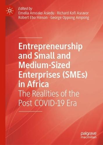 Entrepreneurship and Small and Medium-Sized Enterprises (SMEs) in Africa: The Realities of the Post COVID-19 Era