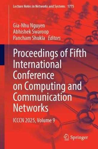 Proceedings of Fifth International Conference on Computing and Communication Networks: ICCCN 2025, Volume 9
