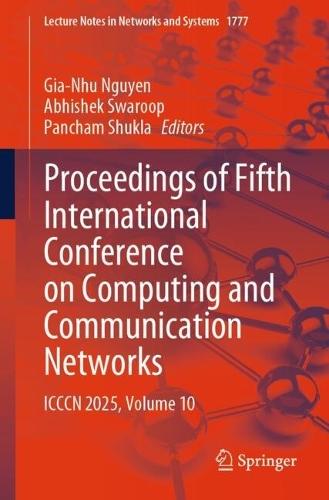 Proceedings of Fifth International Conference on Computing and Communication Networks: ICCCN 2025, Volume 10