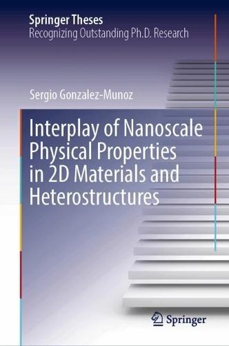Interplay of Nanoscale Physical Properties in 2D Materials and Heterostructures