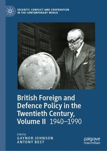 British Foreign and Defence Policy in the Twentieth Century, Volume II: 1940-1990