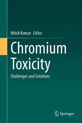 Chromium Toxicity: Challenges and Solutions