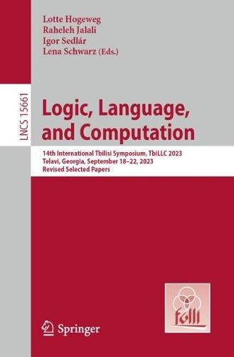 Logic, Language, and Computation: 14th International Tbilisi Symposium, TbiLLC 2023, Telavi, Georgia, September 18–22, 2023, Revised Selected Papers