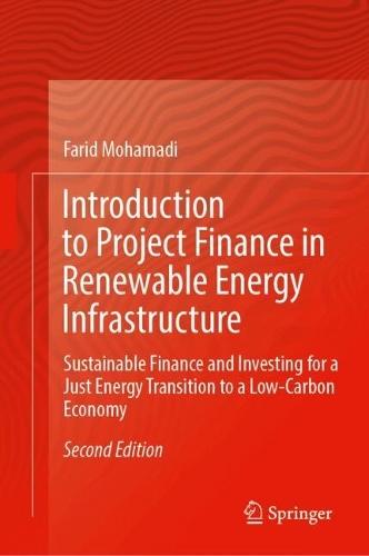 Introduction to Project Finance in Renewable Energy Infrastructure: Sustainable Finance and Investing for a Just Energy Transition to a Low-Carbon Economy