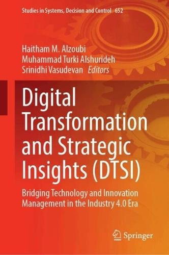 Digital Transformation and Strategic Insights (DTSI): Bridging Technology and Innovation Management in the Industry 4.0 Era