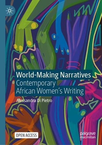 World-Making Narratives: Contemporary African Women's Writing