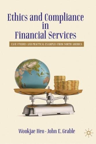Ethics and Compliance in Financial Services: Case Studies and Practical Examples from North America