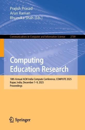 Computing Education Research: 18th Annual ACM India Compute Conference, COMPUTE 2025, Ropar, India, December 7–9, 2025, Proceedings
