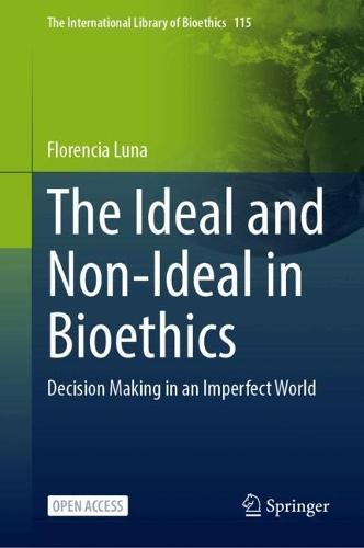 The Ideal and Non-Ideal in Bioethics: Decision Making in an Imperfect World