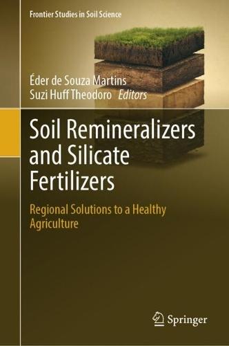 Soil Remineralizers and Silicate Fertilizers: Regional Solutions to a Healthy Agriculture