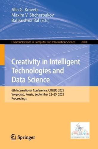 Creativity in Intelligent Technologies and Data Science: 6th International Conference, CIT&DS 2025, Volgograd, Russia, September 22–25, 2025, Proceedings