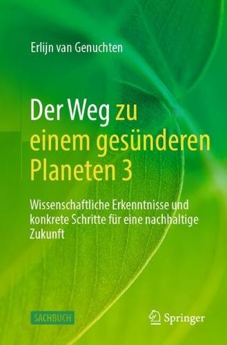 Der Weg zu einem gesünderen Planeten 3: Wissenschaftliche Erkenntnisse und konkrete Schritte für eine nachhaltige Zukunft