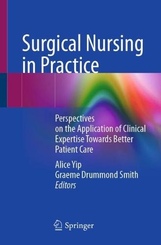 Surgical Nursing in Practice: Perspectives on the Application of Clinical Expertise Towards Better Patient Care
