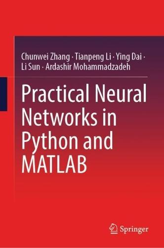 Practical Neural Networks in Python and MATLAB