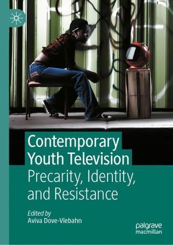 Contemporary Youth Television: Precarity, Identity, and Resistance
