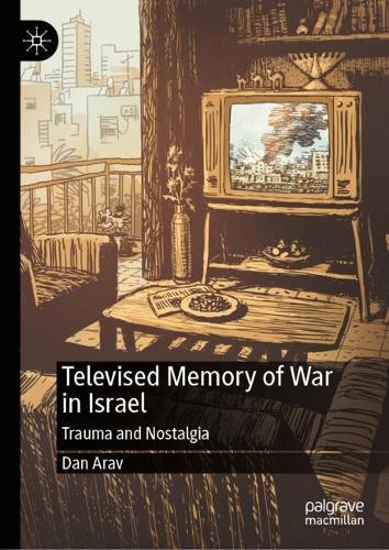 Televised Memory of War in Israel: Trauma and Nostalgia