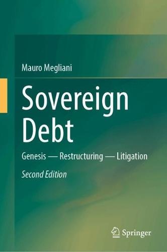 Sovereign Debt: Genesis - Restructuring - Litigation