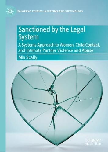 Sanctioned by the Legal System: A Systems Approach to Women, Child Contact, and Intimate Partner Violence and Abuse