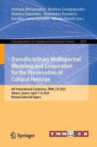 Transdisciplinary Multispectral Modeling and Cooperation for the Preservation of Cultural Heritage: 4th International Conference, TMM_CH 2025, Athens, Greece, April 7–9, 2025, Revised Selected Papers