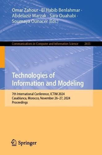 Technologies of Information and Modeling: 7th International Conference, ICTIM 2024, Casablanca, Morocco, November 26–27, 2024, Proceedings