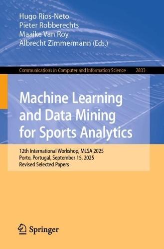 Machine Learning and Data Mining for Sports Analytics: 12th International Workshop, MLSA 2025, Porto, Portugal, September 15, 2025, Revised Selected Papers