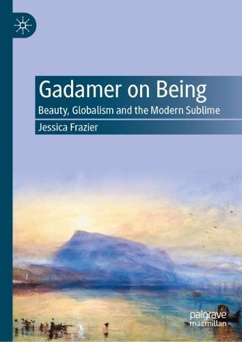 Gadamer on Being: Beauty, Globalism and the Modern Sublime
