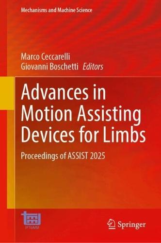 Advances in Motion Assisting Devices for Limbs: Proceedings of ASSIST 2025