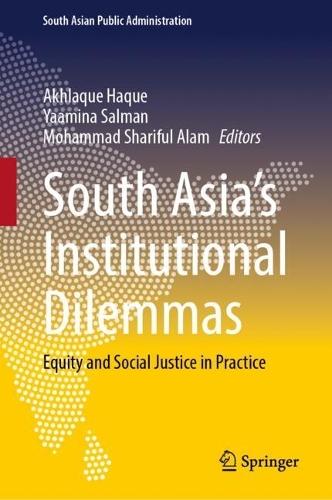 South Asia’s Institutional Dilemmas: Equity and Social Justice in Practice