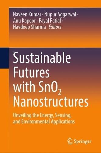 Sustainable Futures with SnO2 Nanostructures: Unveiling the Energy, Sensing, and Environmental Applications